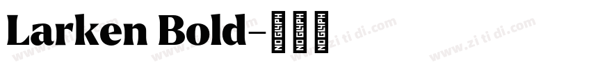 Larken Bold字体转换 Larken Bold字体转换